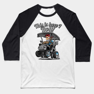 This Is How I Roll Funny Golf Cart Cartoon Baseball T-Shirt